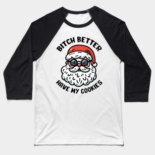 bitch better have my cookies Baseball T-Shirt